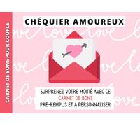 Chéquier amoureux pour couple: Surprenez votre moitié avec ce carnet de bons pré-remplis et à personnaliser