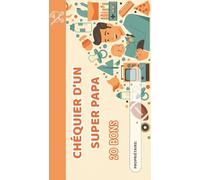 Chéquier d'un super papa: 20 Chèques en Couleur: Cadeau de Naissance pour Papa | Livre de Bons à Offrir à un Futur Papa ou à glisser dans une Boîte à Papa