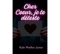 Cher Coeur, je te déteste