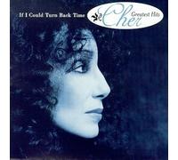 Cher - If I Could Turn Back Time: Cher Greatest Hits