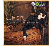 Cher - The Music's No Good Without You