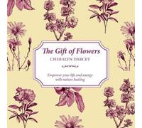 Cheralyn Darcey The Gift of Flowers (Tascabile)