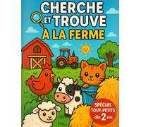 Cherche et Trouve à la Ferme - Spécial Tout-Petits (dès 2 ans): Un adorable jeu d'observation pour les tout-petits !