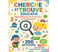 Cherche et Trouve Educatif - Apprendre à Lire et Écrire en S’amusant: Cahier de 200 activités ludiques et amusantes pour enfant de 3 à 6 ans (PS, MS, GS) basées sur: Montessori, Observation et Action