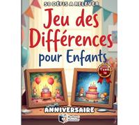 Cherche et Trouve les Différences - La Fête d’Anniversaire: Livre d'Activités et d'Observation : 50 Puzzles Colorés pour Stimuler la Concentration des Enfants