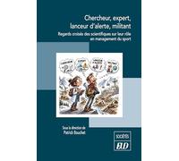 Chercheur, expert, lanceur d’alerte, militant: Regards croisés des scientifiques sur leur rôle en management du sport