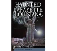 Chere Dastugue Coen Haunted Lafayette, Louisiana (Tascabile) Haunted America