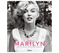Chère Marilyn: Les lettres et photographies inédites