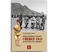 Cheren 1941 Africa Orientale Italiana, la battaglia per l'Impero ww2