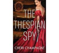 Cheri Champagne The Thespian Spy (Tascabile) Seductive Spies