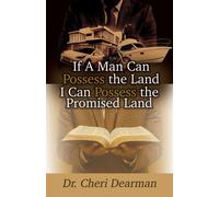 Cheri Dearman If a Man Can Possess the Land I Can Posses the Promise (Tascabile)