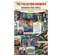 Cheri E Shirley The Psilocybin Grower's Handbook Made Simple (Tascabile)