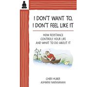Cheri Huber Ashwini Narayanan I Don't Want To, I Don't Feel Like It (Tascabile)