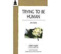 Cheri Huber Trying to Be Human (Tascabile)