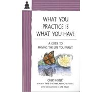 Cheri Huber What You Practice Is What You Have (Tascabile)