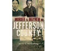 Cheri L Farnsworth Murder and Mayhem in Jefferson County (Copertina rigida)