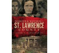 Cheri L. Farnsworth Murder & Mayhem in St. Lawrence County (Tascabile)