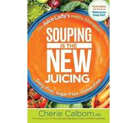 Cherie Calbom Souping is the New Juicing (Tascabile)