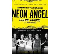Cherie Currie e Tony O'Neill – Neon Angel: A Memoir of a Runaway – Tascabile