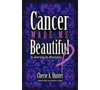 Cherie Hunter Cancer Made Me Beautiful (Tascabile)