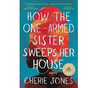 Cherie Jones How the One-Armed Sister Sweeps Her House (Tascabile)