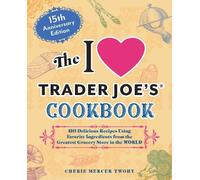 Cherie Mercer T The I Love Trader Joe's Cookbook: 15th Anniversary E (Tascabile)