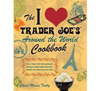 Cherie Mercer Twoh The I Love Trader Joe's Around the World Cookboo (Tascabile)