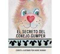 Cherie Okonski El Secreto del Conejo Gumper (Tascabile)