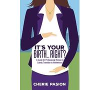 Cherie Pasion It's Your Birth...Right? (Tascabile)