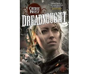 Cherie Priest Dreadnought (Tascabile) Clockwork Century