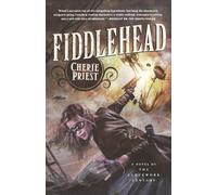Cherie Priest Fiddlehead (Tascabile) Clockwork Century
