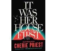 Cherie Priest It Was Her House First (Tascabile)
