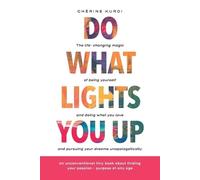 Chérine Kurdi Do What Lights You Up (Tascabile)