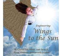 Cherish Erb-White Leah Saracco Alyssa West Engineering Wings to the (Tascabile)
