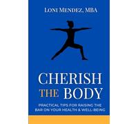 Cherish the Body: Practical Tips for Raising the Bar on Your Health & Well-being