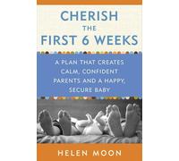 Helen Moon Cherish the First Six Weeks (Tascabile)