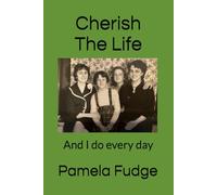 Cherish The Life: And I do every day