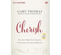 Cherish: The One Word That Changes Everything for Your Marriage, 6 Sessions