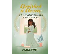 Cherished & Chosen: A 31-DAYS DEVOTIONAL FOR EXPECTANT MUMS