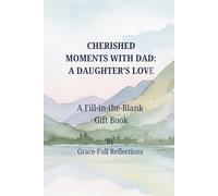 Cherished Moments with Dad: A Daughter’s Love: A Fill-in-the-Blank Gift Book