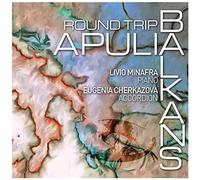 Minafra Livio, Cherkazova Eugenia Round Trip Apulia Balkans (CD)