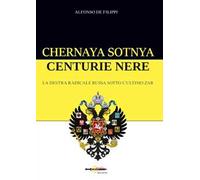 Libri De Filippi Alfonso - Chernaya Sotnya. Centurie Nere. La Destra Radicale Ru