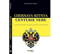 Libri De Filippi Alfonso - Chernaya Sotnya. Centurie Nere. La Destra Radicale Ru