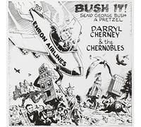 Cherney, Daryl & Chernobles - Bush It/Send George Bush A Pretzel