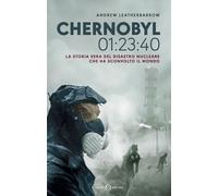Chernobyl 01:23:40. La storia vera del disastro nucleare che ha s