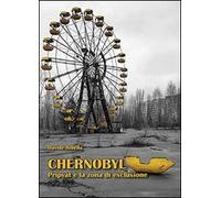 Chernobyl. Pripyat e la zona di esclusione