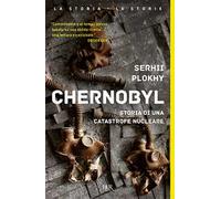Chernobyl. Storia di una catastrofe nucleare