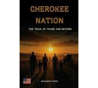 Cherokee Nation: The Trail Of Tears And Beyond