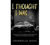 Cherrelle Ingol I Thought I Was (Copertina rigida)