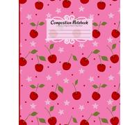 Cherries Composition Notebook: Girls and Teens School Supplies, Cream Colored Paper, College-Ruled, 120 Pages/60 Sheets